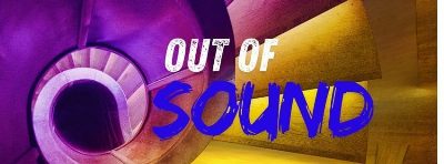 OUT of SOUND